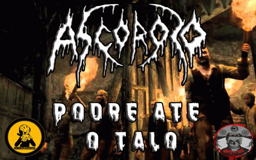 Ascoroso : Podre até o Talo